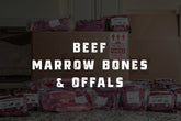 Beef Marrow Bones & Offals